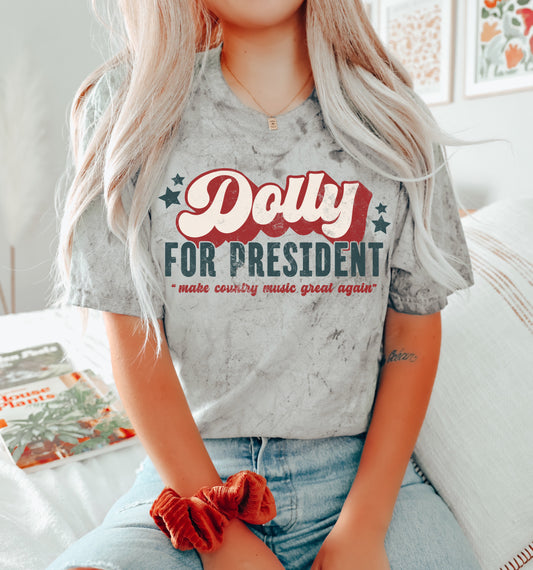 Comfort Colors Color Blast Dolly For President  Shirt/ Funny Country Music Shirt