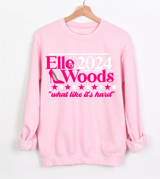 Elle Woods 2024 - Funny Sweatshirt/ What Like It's Hard/ Bella or Gildan