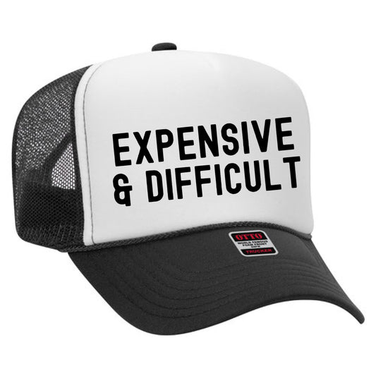 Expensive and Difficult Trucker Hat/ Funny Gifts for Her