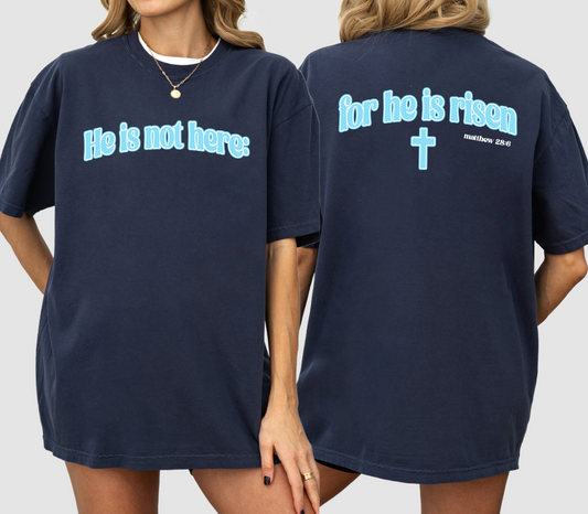 Wholesale Comfort Colors He Is Not Here: He Is Risen Tee/Youth and Adult Sizes