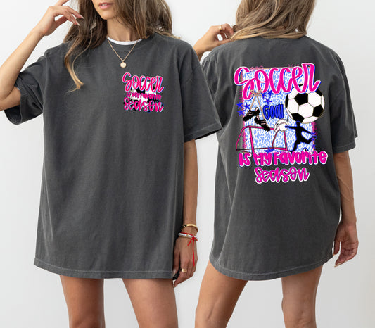 Comfort Colors Soccer Is My Favorite Season Tee/ Front Back Print