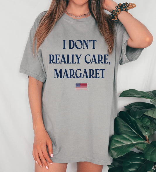 Comfort Colors I Don't Really Care, Margaret Shirt/ JD Vance Tee