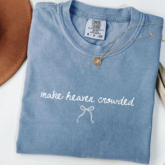 Comfort Colors Make Heaven Crowded Shirt/ Religious Tees/ Multiple Colors