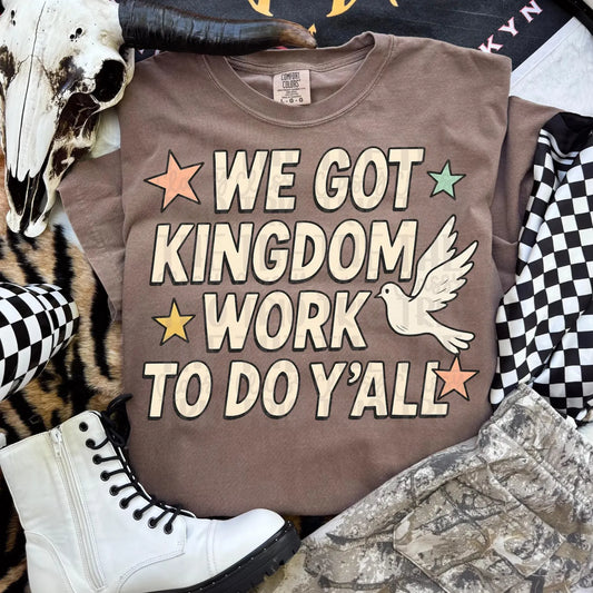 Comfort Colors or Bella Canvas We Got Kingdom Work to Do Y'all Shirt/ Religious Tees