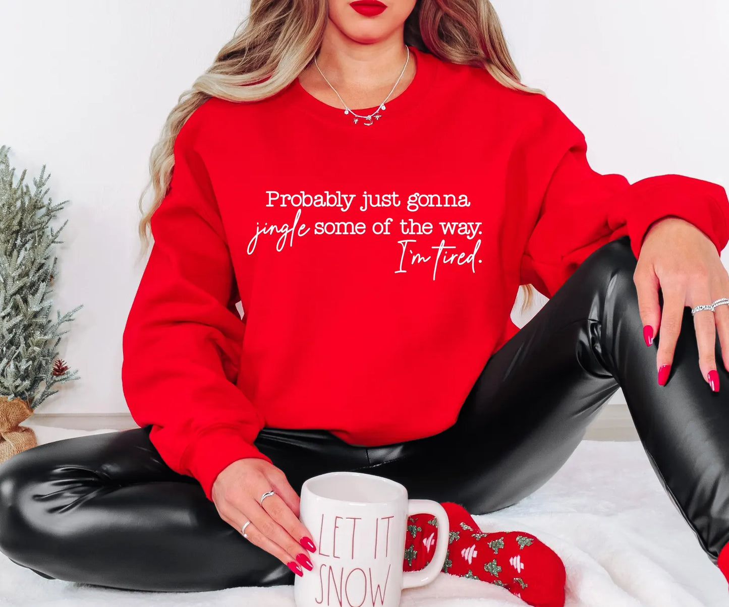 Probably Just Gonna Jingle Some of The Way - I'm Tired Sweatshirt / Gildan, Bella, and Comfort Color Brand Options