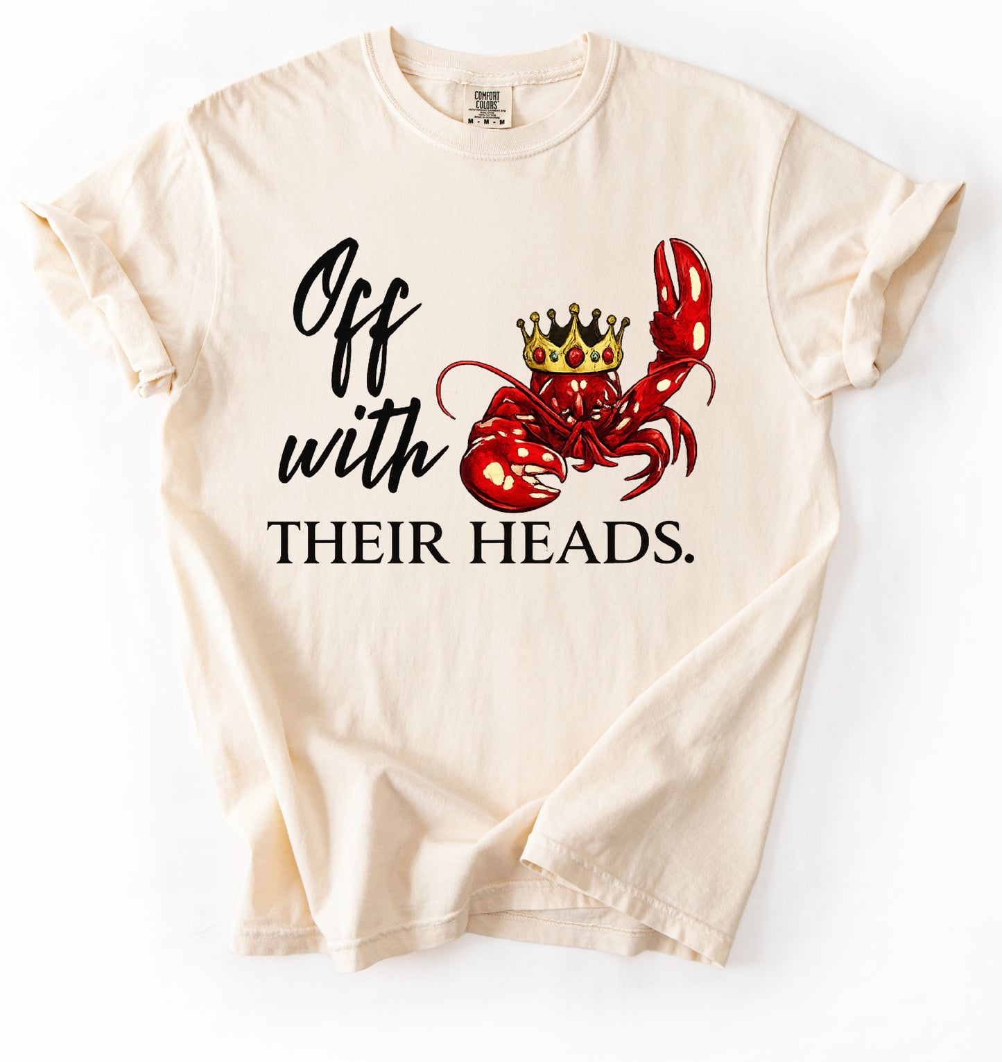 Comfort Colors - Off With Their Heads Shirt