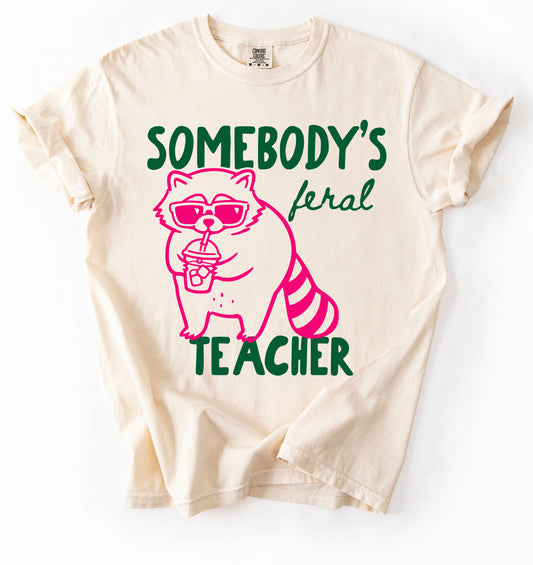 Comfort Colors Somebody's Feral Teacher Funny Back To School Top/ Adult Sizes