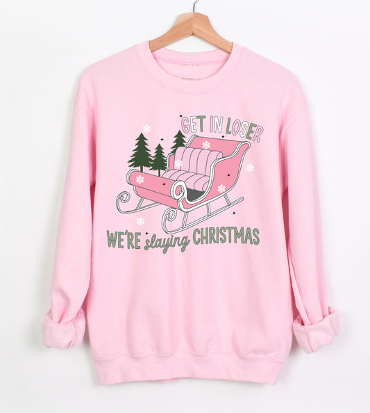 Get In Loser, We're Slaying Christmas Sweatshirt/ Gildan or Bella Brand