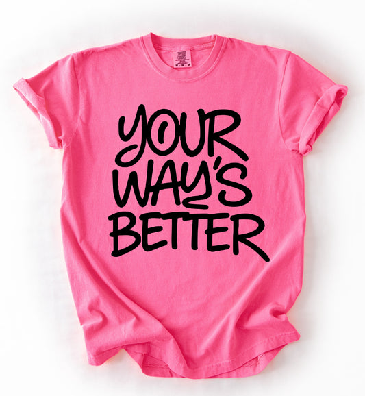 Comfort Colors Your Ways Better - Forrest Frank Religious Shirt/ Youth and Adult Sizes