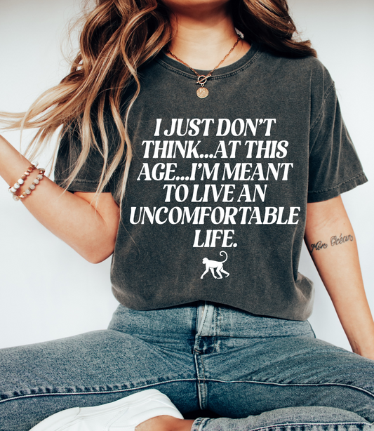 Comfort Colors or Bella Canvas I Just Don't Think At This Age I'm Meant To Live An Uncomfortable Life Shirt/ Funny White Lotus Shirt