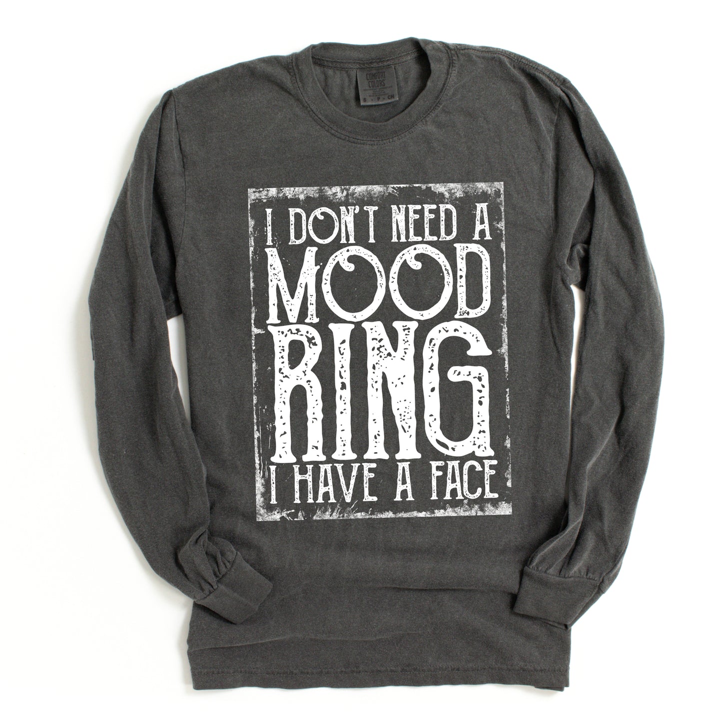 Comfort Colors I Don't Need A Mood Ring, I Have A Face Shirt/ Funny Gifts for Her