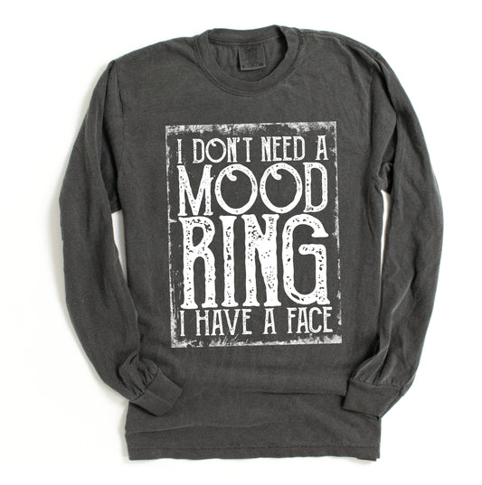 Comfort Colors I Don't Need A Mood Ring, I Have A Face Shirt/ Funny Gifts for Her