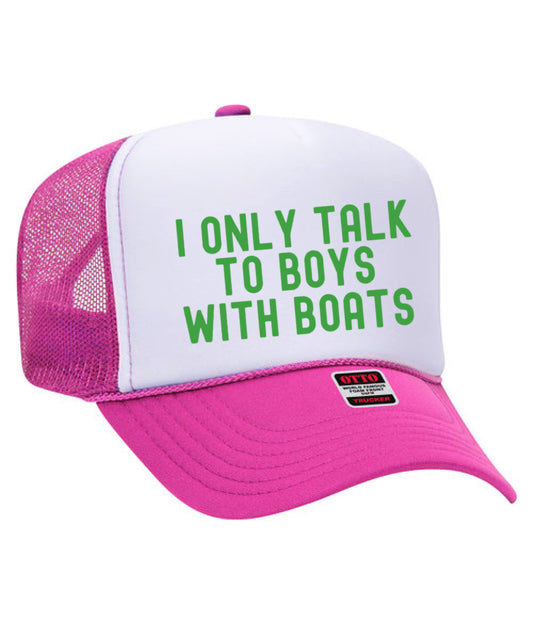 I Only Talk To Boys With Boats Pink or Green Trucker Hat/ Funny Gifts for Her