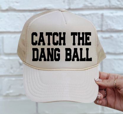Block Print Catch The Dang Ball Baseball Trucker Hat/ Funny Gifts for Her/ Baseball Mom Hats/ MULTIPLE COLORS