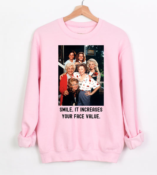 Smile, It Increases Your Face Value Sweatshirt/ GIldan or Bella Canvas/ Adult Sizes
