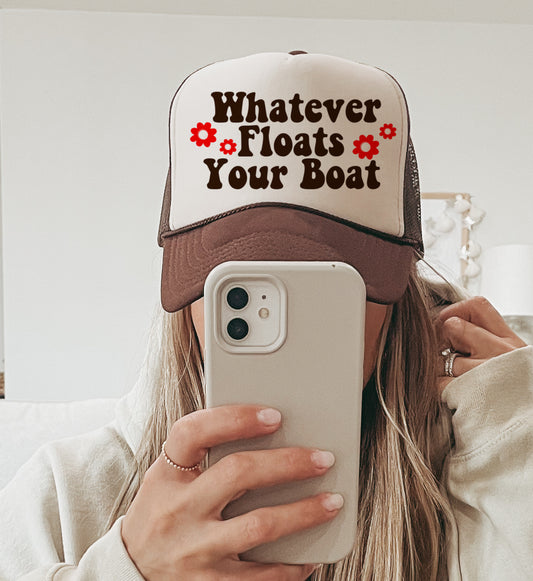 Whatever Floats Your Boat Funny Trucker Hat/ Funny Trucker Hats/Lake Day Hat