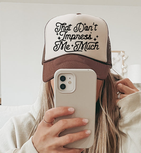 That Don't Impress Me Much Country Western Style Trucker Hat