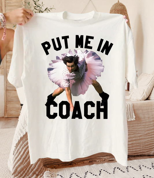 Funny Put Me In Coach Ace Ventura Shirt/Youth and Adult Sizes/ Comfort Colors or Gildan Softstyle Options