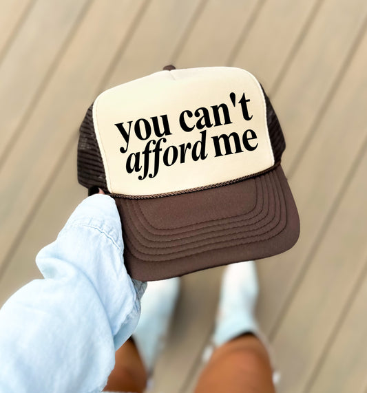 You Can't Afford Me Trucker Hat/ Funny Gifts/ Trucker Cap/ Vacation Hats