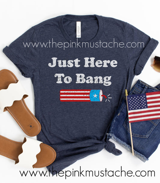4th of July USA Just Here To Bang Unisex Short Sleeved T-Shirt