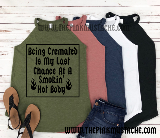 Being Cremated Is My Last Chance At A Smokin' Hot Body - Funny Rocker Workout Style Tank / Funny Fitness Tank