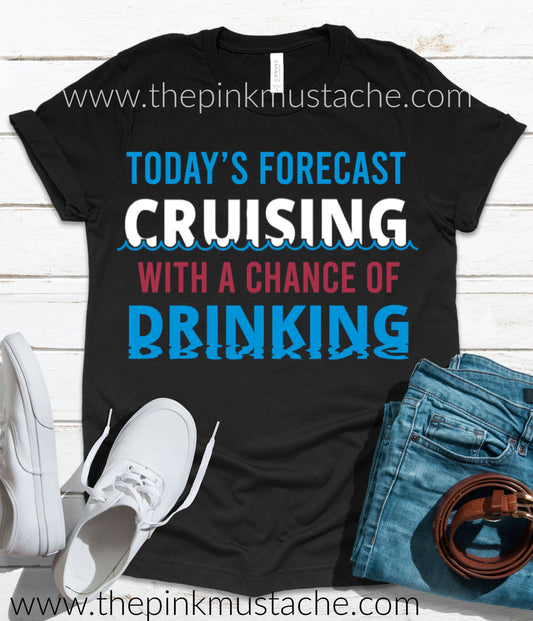 Today's Forecast Cruising with a Chance of Drinking / Fathers Day Shirt