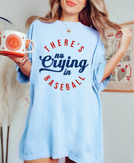 Bella Canvas or Comfort Colors Blue There's No Crying In Baseball Tee/ Quality Retro Tee