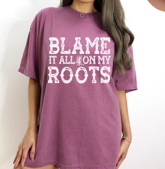 Comfort Colors Blame It All On My Roots Shirt / Country Western Music Tee