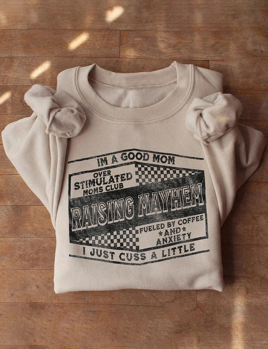 I'm A Good Mom, I Just Cuss A Little/ Raising Mayhem Funny Sweatshirt / Gildan or Super Soft Bella