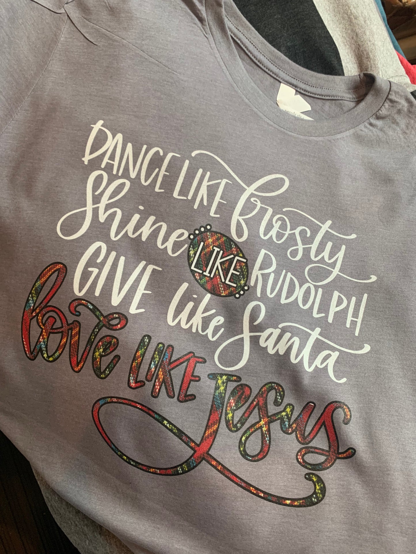Dance Like Frosty, Shine Like Rudolph,Give Like Santa, Love Like Jesus Bella Canvas T-Shirt /Youth and Adult Sizes/ Christmas T-Shirt