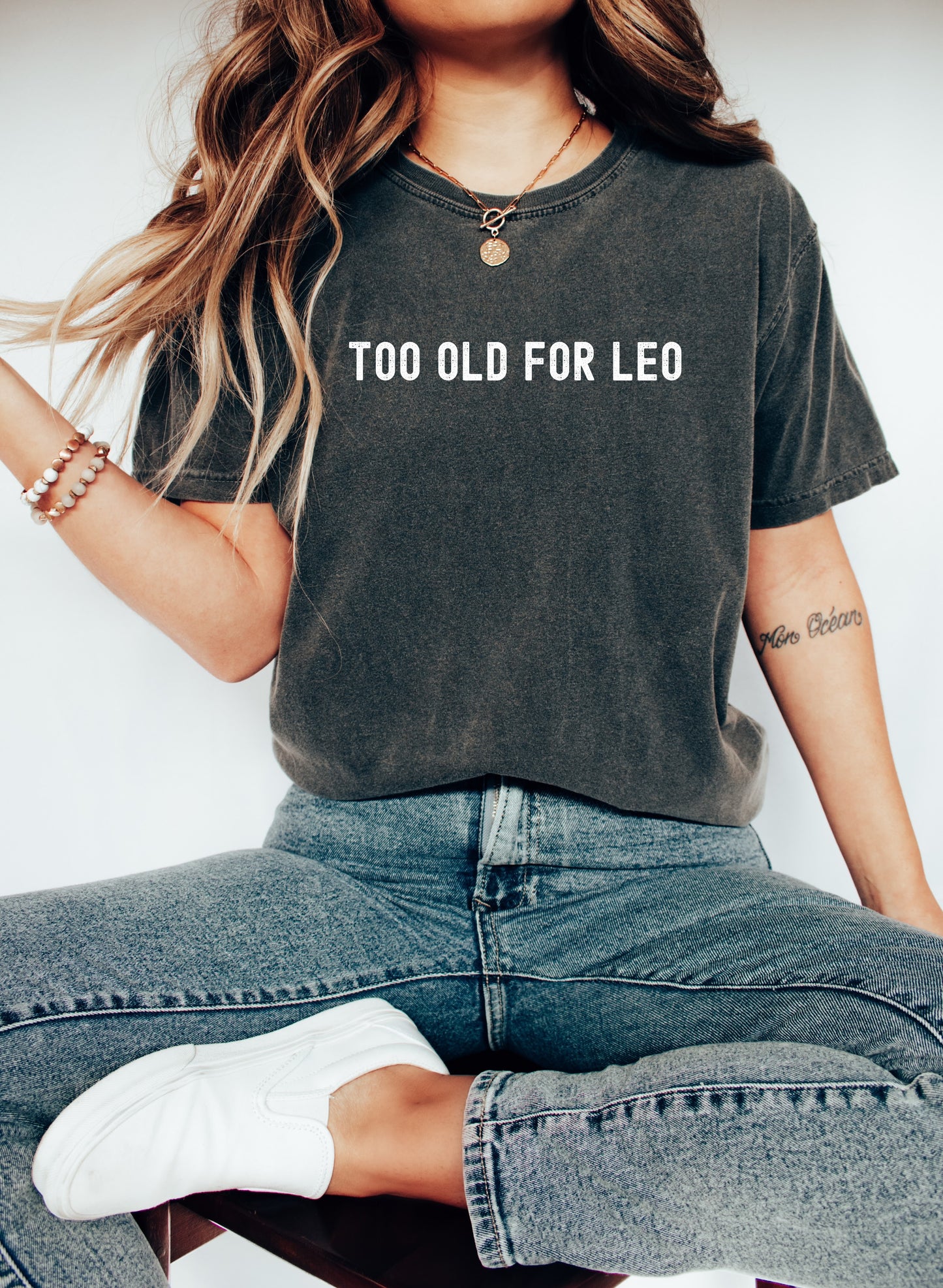 Comfort Colors Too Old For Leo Shirt / Funny Tees for Women