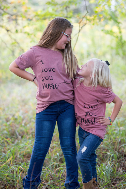 Love You More, Love You Most Matching Tees / Mommy and Me/ Sissy and Me