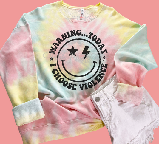 Warning: Today I'm Choosing Violence Funny Tie Dye Happy Face Bella Canvas Sweatshirt