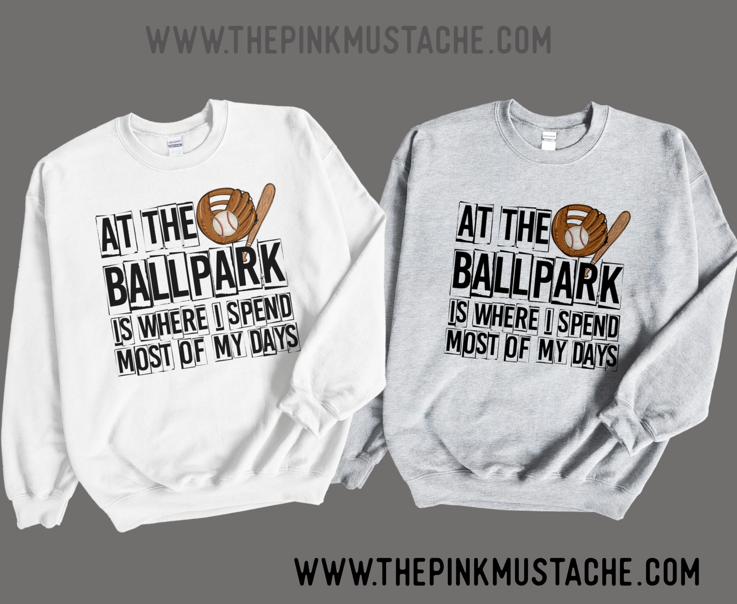 At The Ballpark Is Where I Spend Most of My Days Unisex Baseball Sweatshirts   Baseball Toddler, Youth, and Adult Soft Style Sweater