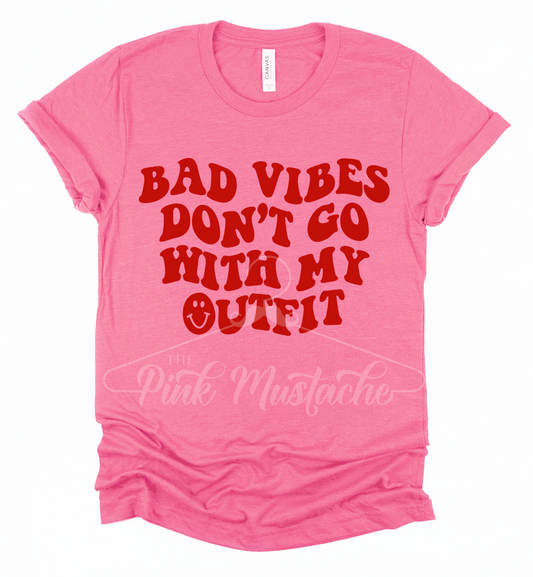 Bad Vibes Don't Go With My Outfit Tee/ Super Cute Valentine's Tee - Youth and Adult Sizing Available