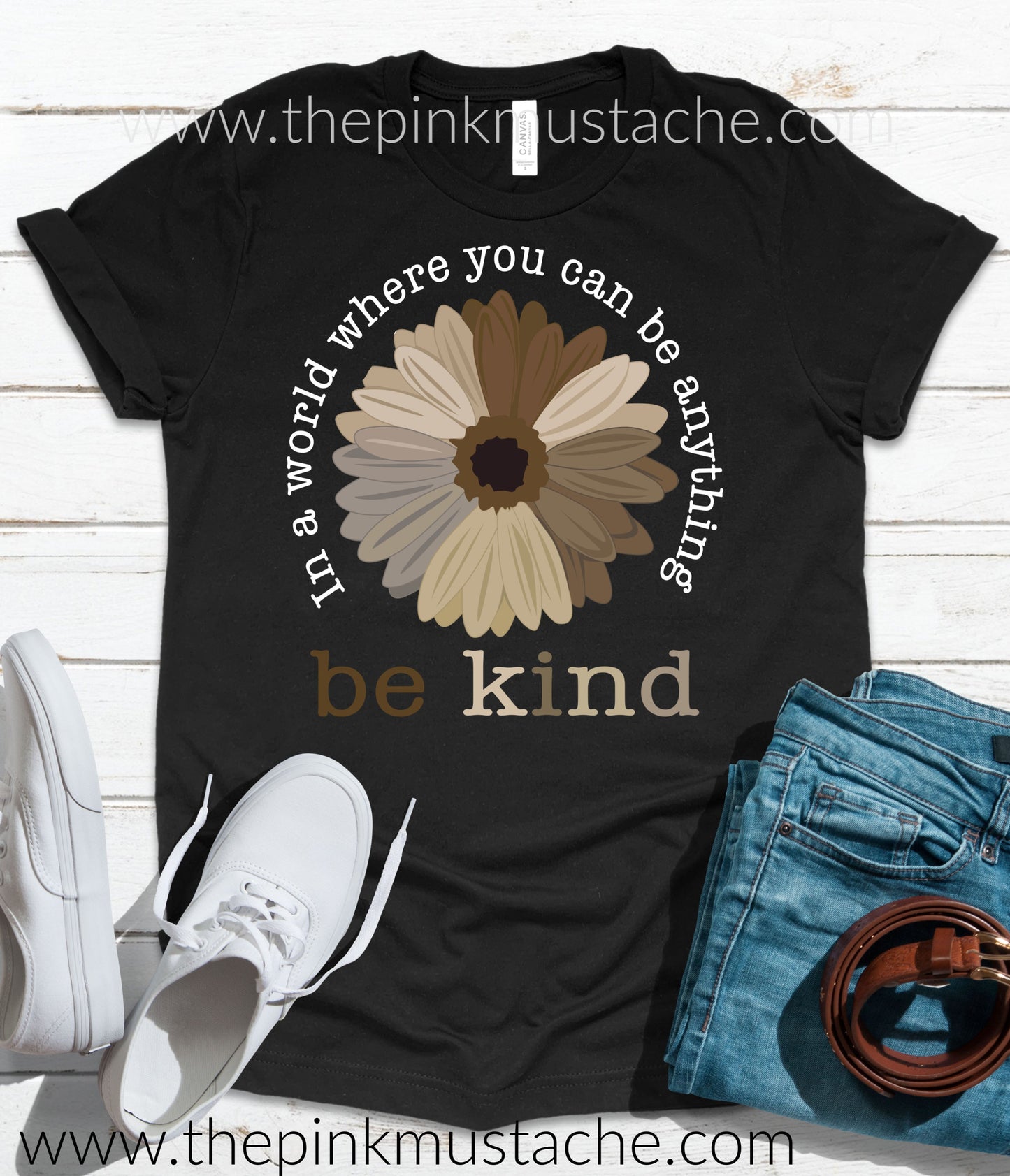 In A World Where You Can Be Anything Be Kind Flower T-Shirt / Unisex Sized Tees - Bella Canvas Brand