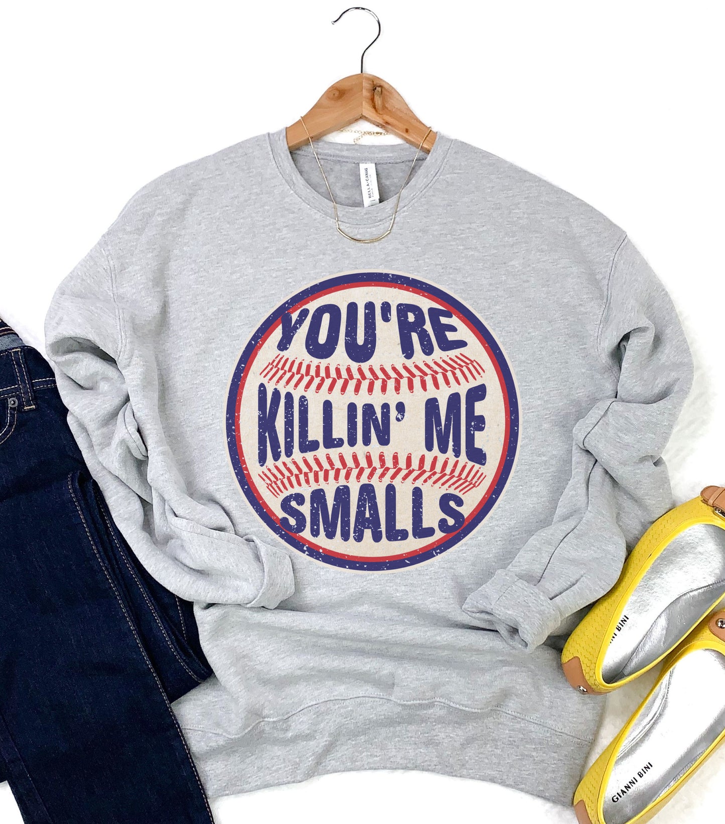 Bella or Gildan Baseball - You're Killin Me Smalls Sweatshirt/ Youth and Adult Sizes