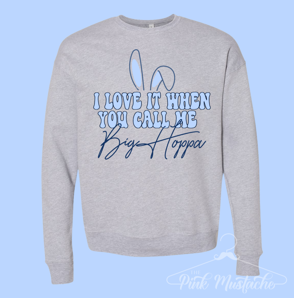 I Love It When You Call Me Big Hoppa BELLA Soft Style Sweatshirt - Quality Sweatshirt - Sweatshirt/ Easter Hip Hop Sweatshirt