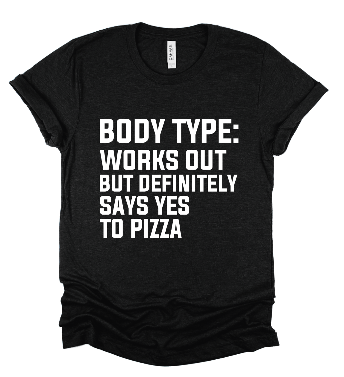 Body Type: Works Out But Definitely Says Yes to Pizza Tee /Workout Tee/ Funny Tee