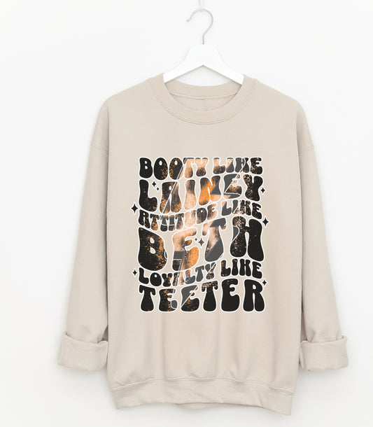 Bella Canvas or Gildan Booty Like Lainey, Attitude Like Beth, Loyalty Like Teeter Sweatshirt / Country Western Sweatshirt