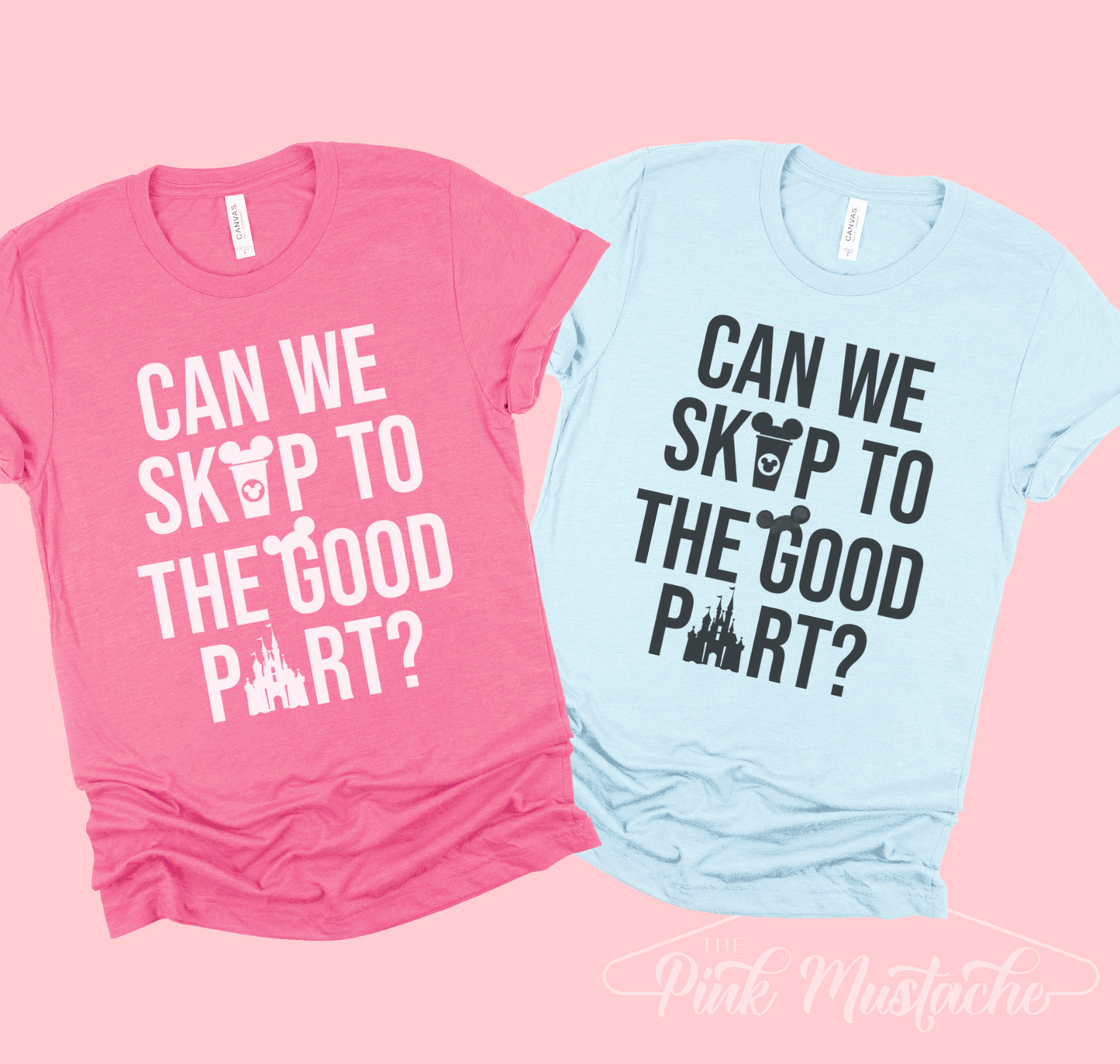 Can We Skip To The Good Part Tee - Disney World or Disneyland Group Trip Shirts - DTG Printed Tees