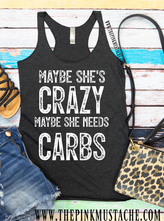 Maybe She's Crazy, Maybe She Needs Carbs Tank Top / Workout Tank / Crossfit Tank