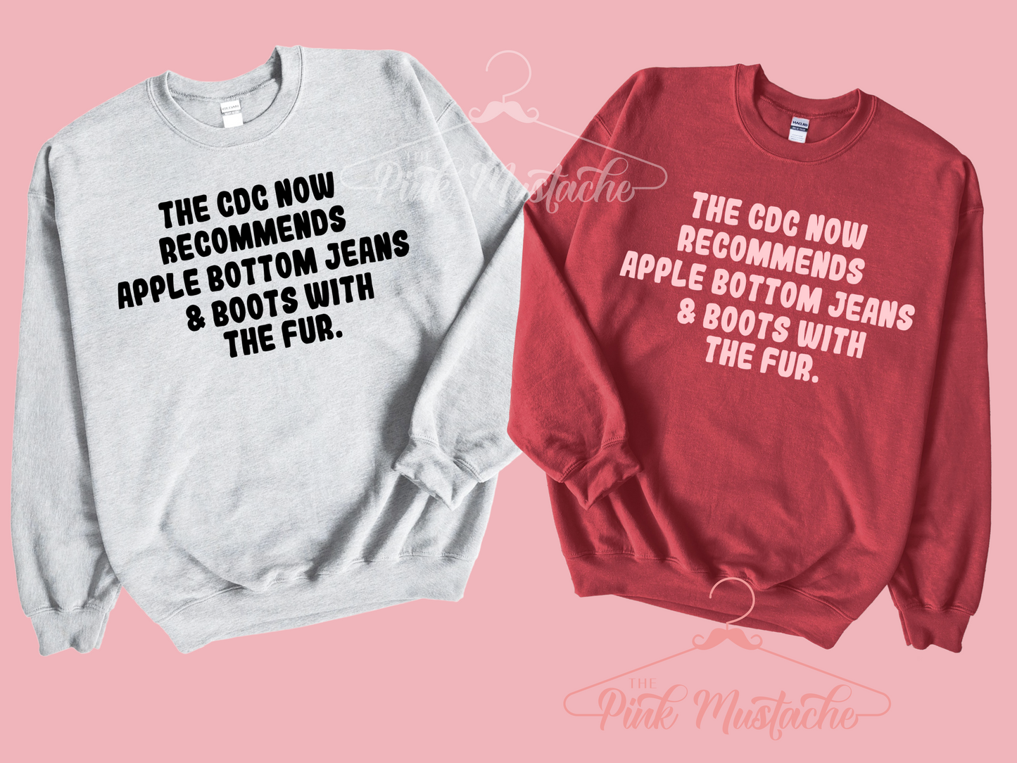 The CDC Now Recommends Apple Bottom Jeans and The Boots With The Fur Sweatshirt/ Unisex Sweatshirt/ Multiple Colors Available