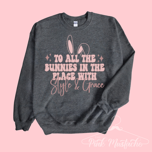 Charcoal To All The Bunnies In The Place With Style and Grace Easter Sweatshirt/ Easter Hip Hop Sweatshirt / Unisex Sized Sweatshirt
