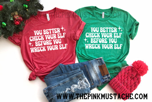 You Better Check Your Elf Before You Wreck Your Elf Family Matching Tees/ Family Christmas Tees / Toddler, Youth, and Adult sizing