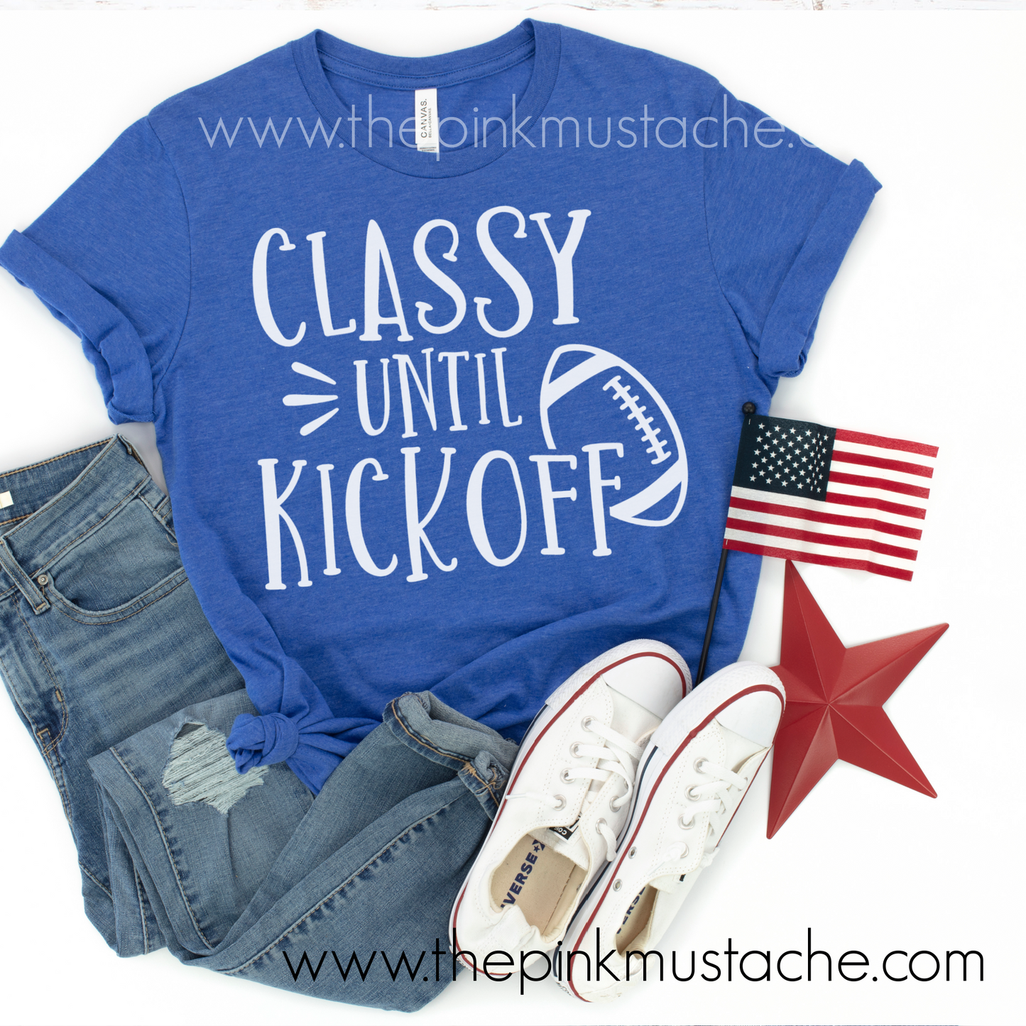 Classy Until Kickoff Football Bella Canvas Shirt/ Funny Football Tee