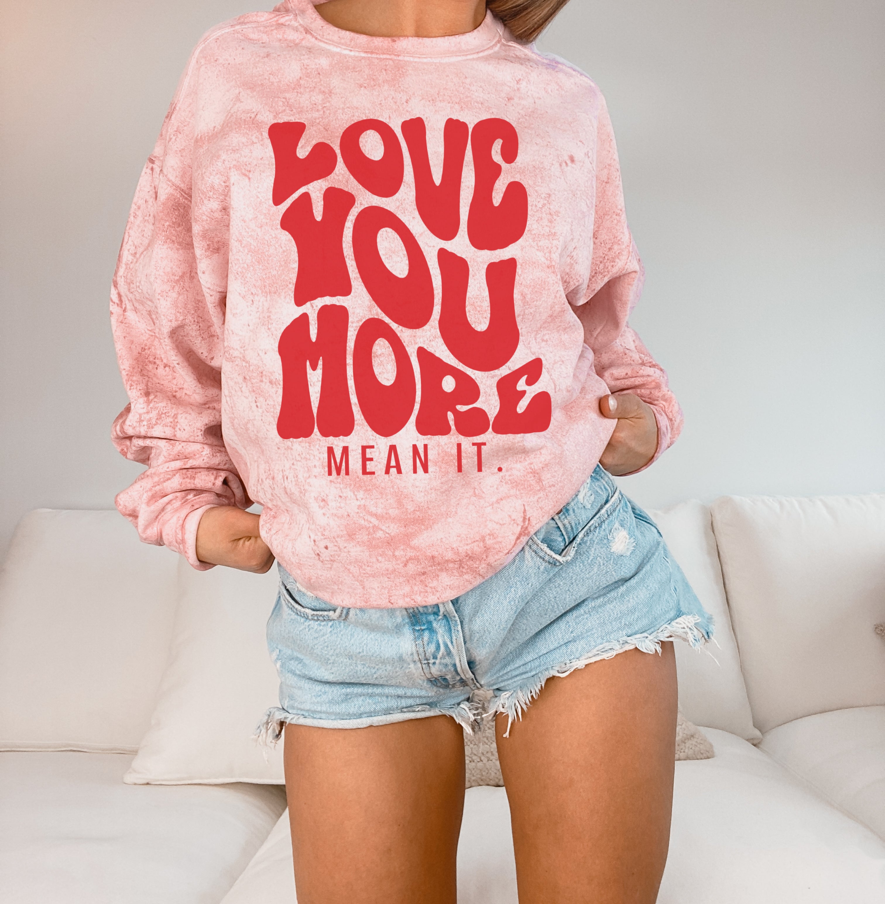 Comfort Colors Colorblast Love You More Mean It Valentines Sweatshirt Super Cute Valentine s Sweater