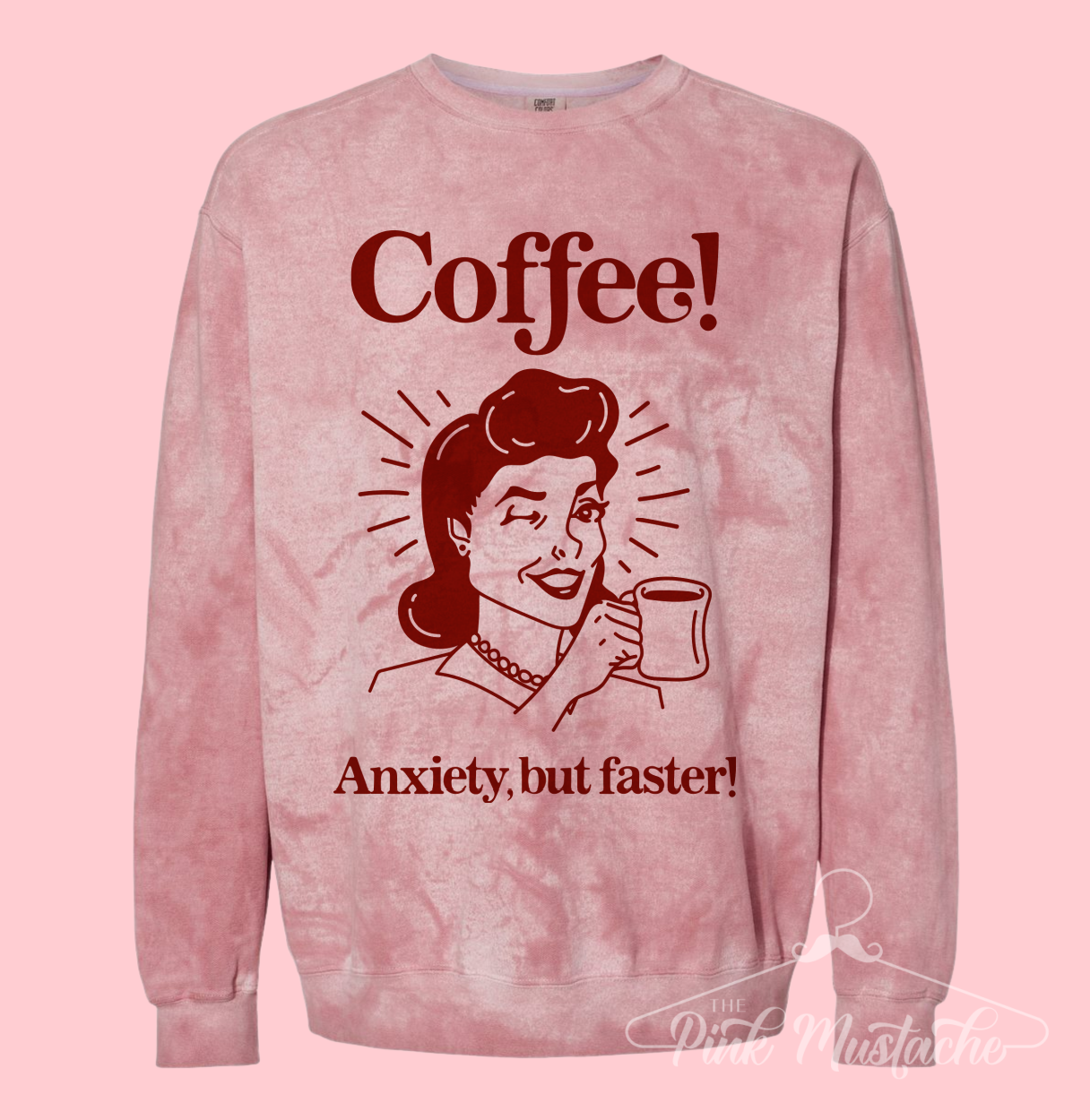Comfort Colors Colorblast Coffee! Anxiety, But Faster! Sweatshirt - Sizes and Inventory Limited