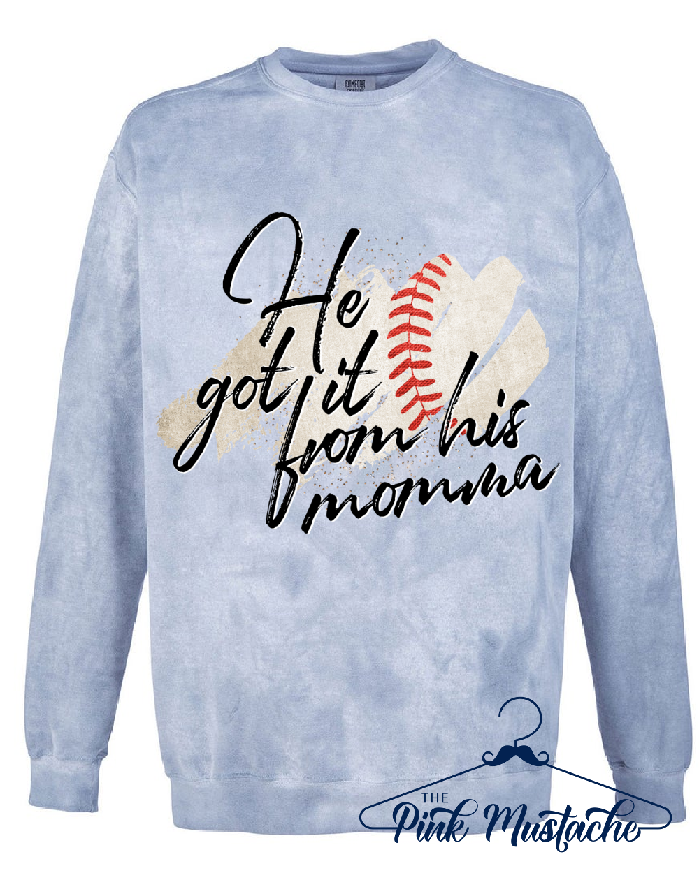 Comfort Colors Color Blast He Got It From His Momma Baseball Sweatshirt - Sizes and Inventory Limited