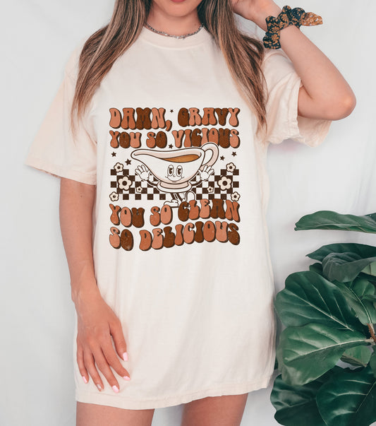 Comfort Colors or Bella / Damn Gravy, You So Viscous - So Clean - So Delicious / Thanksgiving Tee